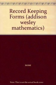 Record Keeping Forms (addison wesley mathematics)