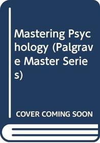 Mastering Psychology (Palgrave Master)