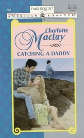 Catching a Daddy (Harlequin American Romance, No 709)