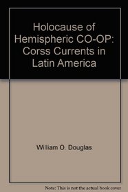 Holocause of Hemispheric CO-OP: Corss Currents in Latin America