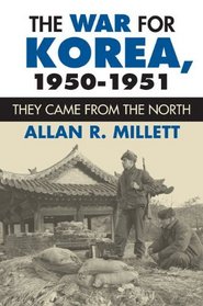 The War for Korea, 1950-1951: They Came from the North (Modern War Studies)