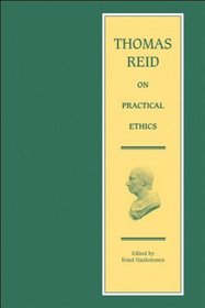 Thomas Reid on Practical Ethics: Lectures and Papers on Natural Religion, Self-Government, Natural Jurisprudence, and the Law of Nations (Edinburgh Edition of Thomas Reid)