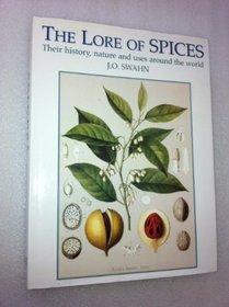 The Lore Of Spices: Their history, nature and uses around the world