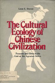 The cultural ecology of Chinese civilization;: Peasants and elites in the last of the agrarian states