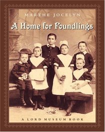 A Home for Foundlings (Lord Museum Book)
