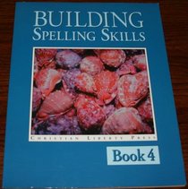 Building Spelling Skills Book 4 (Spelling)