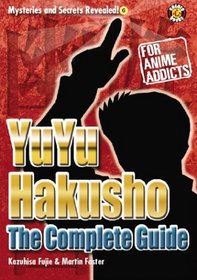 Yu Yu Hakusho Uncovered: The Unofficial Guide (Mysteries and Secrets Revealed!) (Mysteries and Secrets Revealed!)