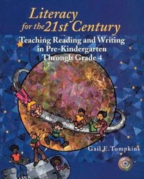 Literacy for the 21st Century : Teaching Reading and Writing in Pre-Kindergarten Through Grade 4