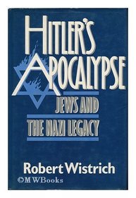 Hitler's Apocalypse: Jews and the Nazi Legacy