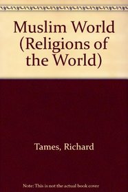 Muslim World (Religions of the World)