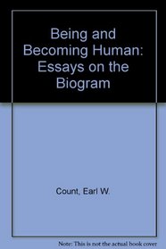 Being and Becoming Human - essays on the Biogram