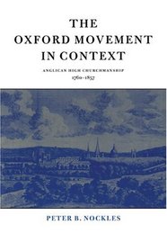 The Oxford Movement in Context : Anglican High Churchmanship, 1760-1857
