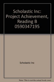 Scholastic Inc: Project Achievement, Reading B 0590347195