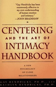 Centering and the Art of Intimacy Handbook: A New Psychology of Close Relationships