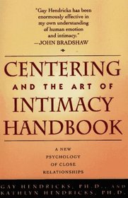 Centering and the Art of Intimacy Handbook: A New Psychology of Close Relationships