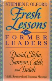 Fresh Lessons from Former Leaders: David, Elisha, Samson, Caleb, and Isaiah (Biblical Preaching Library)