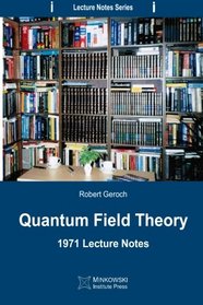 Quantum Field Theory: 1971 Lecture Notes (Lecture Notes Series) (Volume 2)