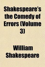 Shakespeare's the Comedy of Errors (Volume 3)