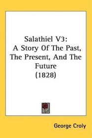 Salathiel V3: A Story Of The Past, The Present, And The Future (1828)