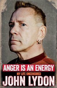 Anger is an Energy: A Life Uncensored