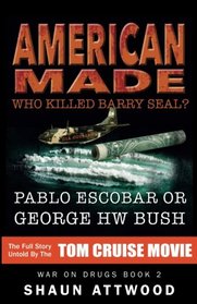 American Made: Who Killed Barry Seal? Pablo Escobar or George HW Bush