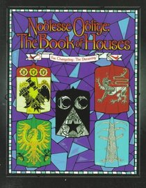 Noblesse Oblige, the Book of Houses (For Changeling, the Dreaming)