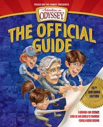 Adventures in Odyssey: The Official Guide-2nd Edition: A Behind-the-Scenes Look at the World's Favorite Family Audio Drama