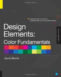 Design Elements, Color Fundamentals: A Graphic Style Manual for Understanding How Color Affects Design