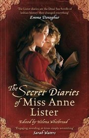 The Secret Diaries of Miss Anne Lister. Edited by Helena Whitbread