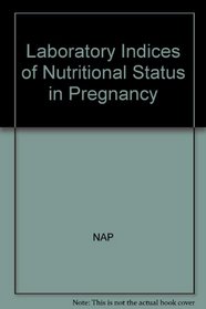 Laboratory Indices of Nutritional Status in Pregnancy