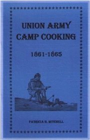 Union Army camp cooking (Patricia B. Mitchell foodways publications)