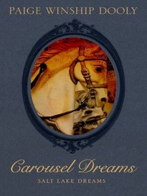 Salt Lake Dreams: Carousel Dreams (Heartsong Novella in Large Print)