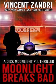 Moonlight Breaks Bad: A Dick Moonlight PI Thriller No. 6 (Volume 6)