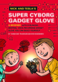 Nick and Tesla's Super-Cyborg Gadget Glove (Nick and Tesla, Bk 4)