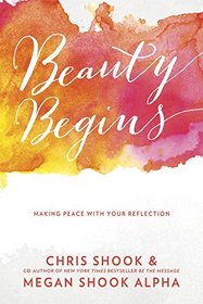Beauty Begins: Making Peace with Your Reflection