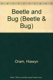 Beetle and Bug (Beetle & Bug)