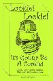 Lookie! Lookie! It's gonna be a cookie!: Quick, easy cookie recipes that start with a cake mix (Kitchen crafts collection)