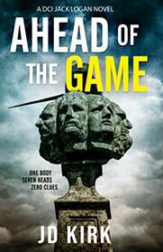 Ahead of the Game (DCI Logan, Bk 10)