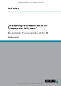 Die Heilung Eines Besessenen in Der Synagoge Von Kafarnaum (German Edition)