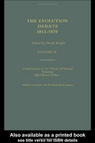 Part I: Contributions to the Theory of Natural Selection / Part II: On the Tendency of Species to Form Varieties; The Evolution Debate, 1813-1870 (Volume IX)