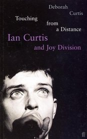 Touching from a Distance: Ian Curtis  Joy Division