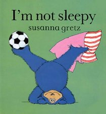 I'm Not Sleepy (Teddybears Board Books)