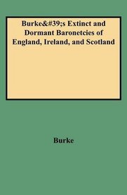Burke's Extinct and Dormant Baronetcies of England, Ireland, and Scotland