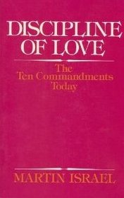 The discipline of love: The ten commandments for today