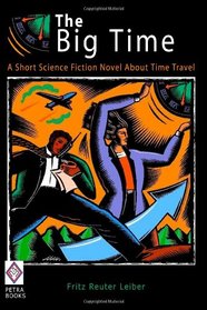 The Big Time: A Short Science Fiction Novel About Time Travel
