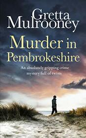 MURDER IN PEMBROKESHIRE an absolutely gripping crime mystery full of twists (Tyrone Swift Detective)