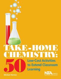 Take-Home Chemistry: 50 Low-Cost Activities to Extend Classroom Learning (PB240X2)