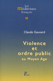Violence et ordre public au Moyen Age (French Edition)