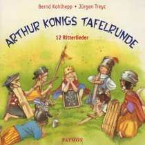 Arthur Knigs Tafelrunde. CD. 12 Ritterlieder.