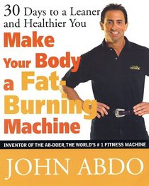 Make Your Body a Fat Burning Machine: 30 Days to a Leaner and Healthier You